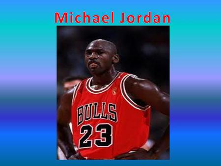 Birthdate Michael Jordan was born February 17, 1963, in Brooklyn New York.
