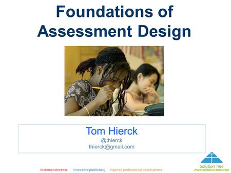 In-demand eventsinnovative publishing inspired professional developmentwww.solution-tree.com Foundations of Assessment Design.