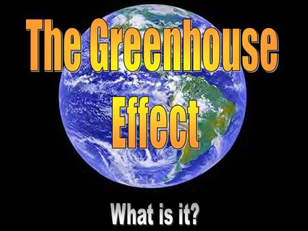 What are greenhouse gases? Any gases that cause the “greenhouse effect!” Imagine… a car on a cool but sunny day…