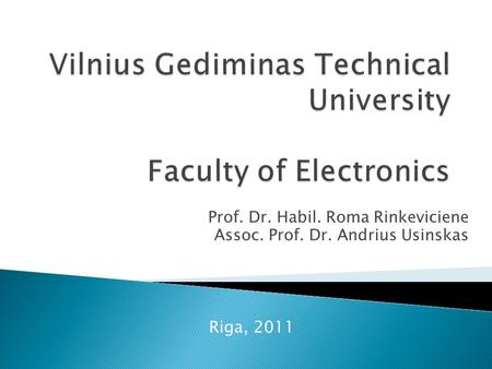 Prof. Dr. Habil. Roma Rinkeviciene Assoc. Prof. Dr. Andrius Usinskas Riga, 2011.