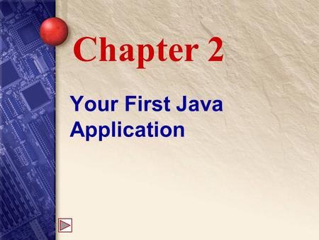 Your First Java Application Chapter 2. 2 Program Concepts Modern object-oriented programs help us build models to manage the complexity found in a problem.
