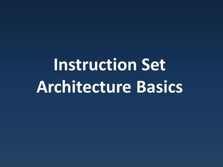 Instruction Set Architecture Basics. Our Progress Done with levels 0 and 1 Seen multiple examples of level 2 Ready for ISA general principles.