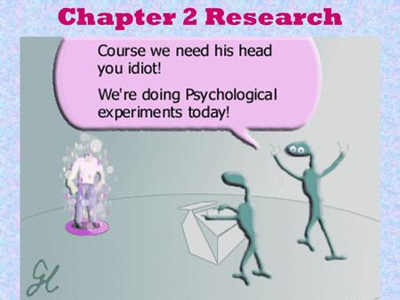 Chapter 2 Research. Psychology is a Social Science Hypotheses, observation, testing, and experimentation are used. SAME as science Exceptions to a generalization.