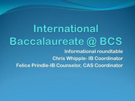 Informational roundtable Chris Whipple- IB Coordinator