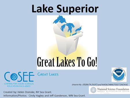 Lake Superior Grants No. 0528674 (NSF) and NA06OAR4170017 (NOAA) Created by: Helen Domske, NY Sea Grant. Information/Photos: Cindy Hagley and Jeff Gunderson,