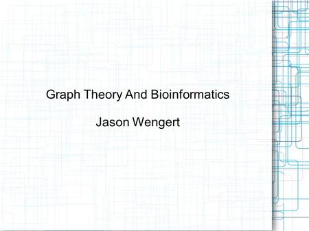 Graph Theory And Bioinformatics Jason Wengert. Outline Introduction to Graphs Eulerian Paths & Hamiltonian Cycles Interval Graph & Shape of Genes Sequencing.