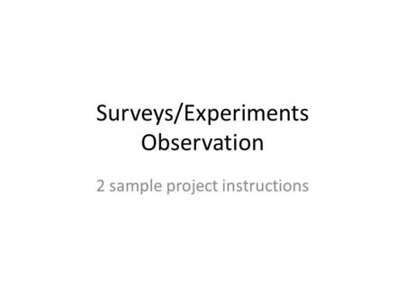 Surveys/Experiments Observation 2 sample project instructions.