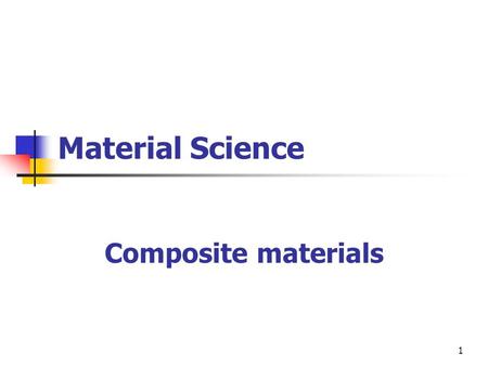 1 Material Science Composite materials. 2 Composite Materials A composite material consists of two independent and dissimilar materials In which one material.