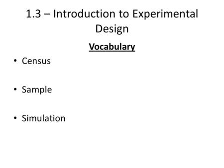 1.3 – Introduction to Experimental Design Vocabulary Census Sample Simulation.