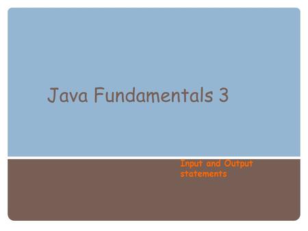 Java Fundamentals 3 Input and Output statements. Standard Output Window Using System.out, we can output multiple lines of text to the standard output.