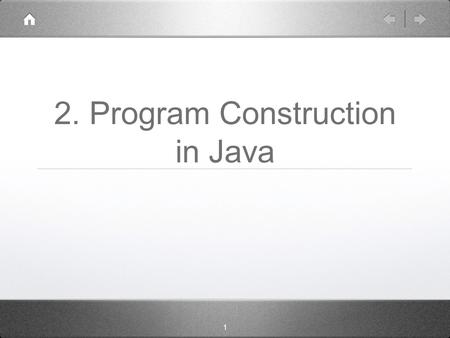 1 2. Program Construction in Java. 2.00 Programming Fundamentals.