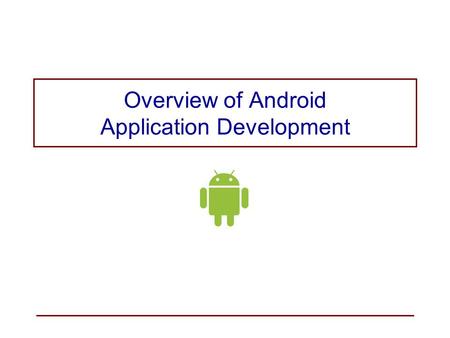 Overview of Android Application Development