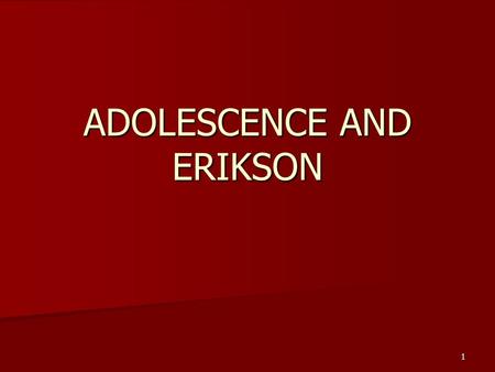 1 ADOLESCENCE AND ERIKSON. 2 Adolescence  Primary Sex Characteristics  body structures that make sexual reproduction possible  Secondary Sex Characteristics.