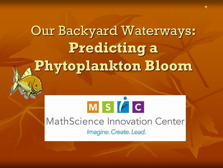 Our Backyard Waterways: Predicting a Phytoplankton Bloom.