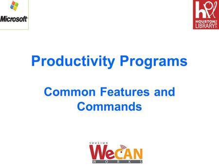 Productivity Programs Common Features and Commands.