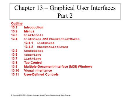 © Copyright 1992-2004 by Deitel & Associates, Inc. and Pearson Education Inc. All Rights Reserved. Chapter 13 – Graphical User Interfaces Part 2 Outline.