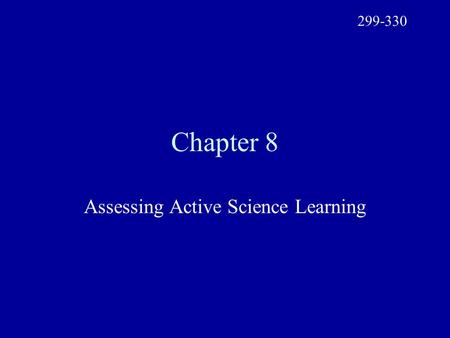 Chapter 8 Assessing Active Science Learning 299-330.