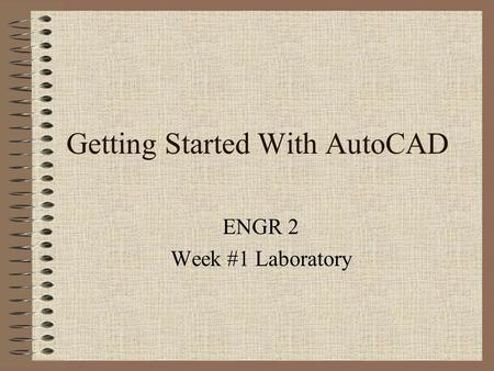 Getting Started With AutoCAD ENGR 2 Week #1 Laboratory.