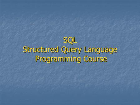 SQL Structured Query Language Programming Course.