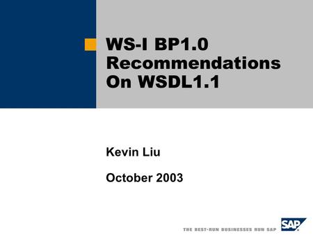 WS-I BP1.0 Recommendations On WSDL1.1 Kevin Liu October 2003.