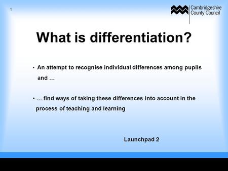What is differentiation? An attempt to recognise individual differences among pupils and … … find ways of taking these differences into account in the.