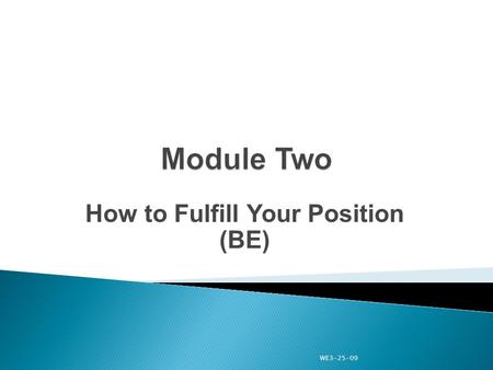 How to Fulfill Your Position (BE) WE3-25-09. “BE” encompasses many of the values of Scouting. We focus on ethical decision making as well as how you can.