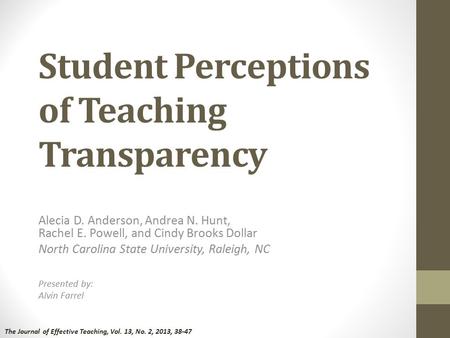 Student Perceptions of Teaching Transparency Alecia D. Anderson, Andrea N. Hunt, Rachel E. Powell, and Cindy Brooks Dollar North Carolina State University,