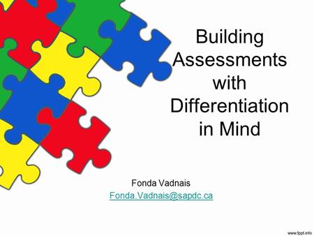 Building Assessments with Differentiation in Mind Fonda Vadnais