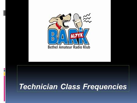Technician Class Frequencies.  Technician Class Frequencies  By Joe Seibert, AL1F.