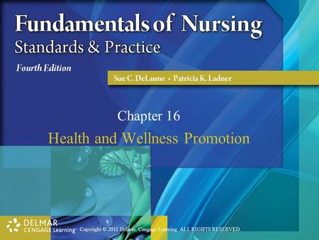 Copyright © 2011 Delmar, Cengage Learning. ALL RIGHTS RESERVED. Chapter 16 Health and Wellness Promotion.