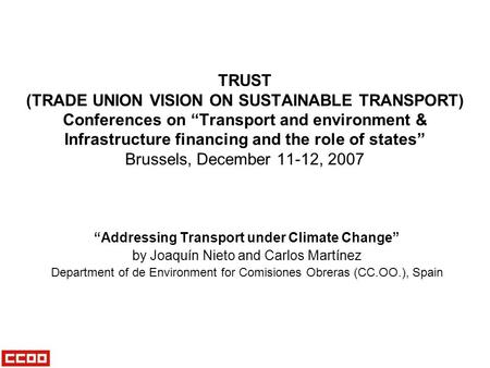 TRUST (TRADE UNION VISION ON SUSTAINABLE TRANSPORT) Conferences on “Transport and environment & Infrastructure financing and the role of states” Brussels,