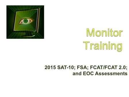 2015 SAT-10; FSA; FCAT/FCAT 2.0; and EOC Assessments.