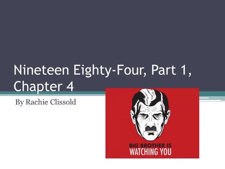 Nineteen Eighty-Four, Part 1, Chapter 4 By Rachie Clissold.