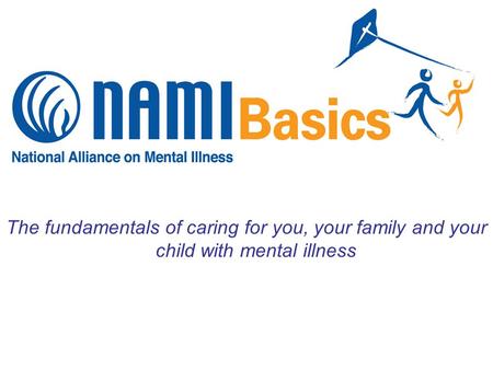 The fundamentals of caring for you, your family and your child with mental illness.