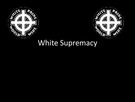 White Supremacy. What Is it? White supremacy is the belief that white people are superior to people of other racial backgrounds. The term is used specifically.