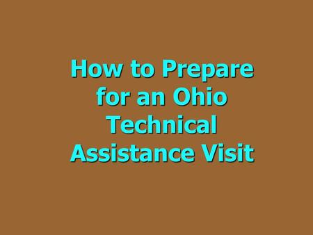 How to Prepare for an Ohio Technical Assistance Visit.