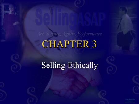 CHAPTER 3 CHAPTER 3 Selling Ethically. “Always do right—this will gratify some and astonish others.” Mark Twain.