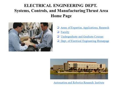 ELECTRICAL ENGINEERING DEPT. Systems, Controls, and Manufacturing Thrust Area Home Page q Areas of Expertise, Applications, ResearchAreas of Expertise,