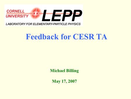 Feedback for CESR TA Michael Billing May 17, 2007.