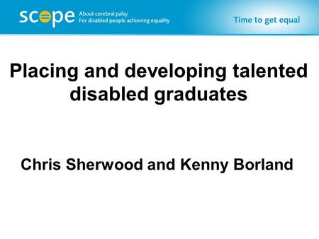Placing and developing talented disabled graduates Chris Sherwood and Kenny Borland.