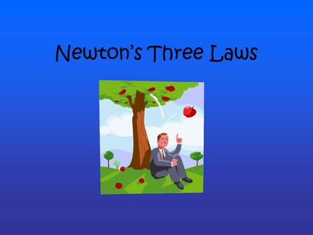 Newton’s Three Laws. Isaac Newton Sir Isaac Newton Scientist and Mathematician 1642 – 1727 He defined the laws of motion and universal gravitation, which.