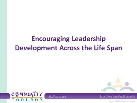 Encouraging Leadership Development Across the Life Span.