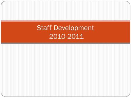 Staff Development 2010-2011. BOT/ Superintendent Goal’s Goal 1: the district will provide a safe learning and working environment for student, employees.