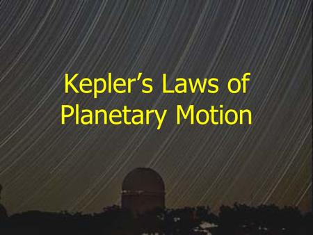 Kepler’s Laws of Planetary Motion. Debate on Planet Motions Geocentric or Heliocentric Universe.