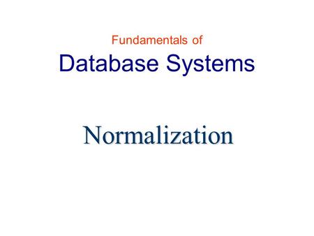 Normalization Fundamentals of Database Systems. Lilac Safadi Normalization 2 Database Design Steps in building a database for an application: Real-world.