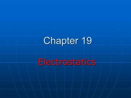 Chapter 19 Electrostatics Electrostatics A Bit of History Ancient Greeks Ancient Greeks Observed electric and magnetic phenomena as early as 700 BCObserved.