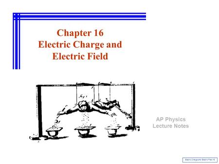 Electric Charge and Electric Field 16