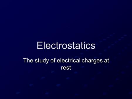 The study of electrical charges at rest