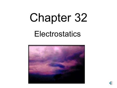 Chapter 32 Electrostatics.