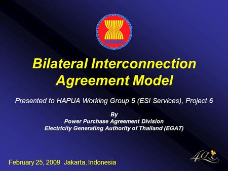 1 Bilateral Interconnection Agreement Model Presented to HAPUA Working Group 5 (ESI Services), Project 6 By Power Purchase Agreement Division Electricity.